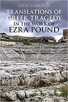 Translations of Greek Tragedy in the Work of Ezra Pound (Bloomsbury Studies in Classical Reception) ebook