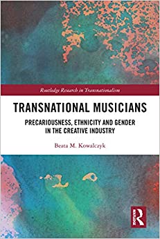 Transnational Musicians: Precariousness, Ethnicity and Gender in the Creative Industry (Routledge Research in Transnationalism) ebook