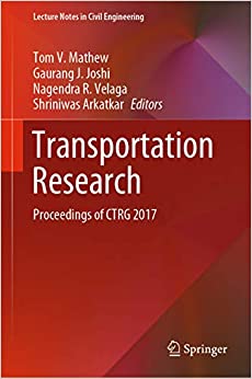 Transportation Research: Proceedings of CTRG 2017 (Lecture Notes in Civil Engineering Book 45) ebook