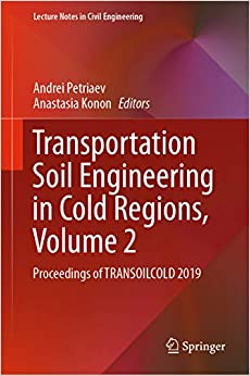Transportation Soil Engineering in Cold Regions, Volume 2: Proceedings of TRANSOILCOLD 2019 (Lecture Notes in Civil Engineering Book 50) ebook
