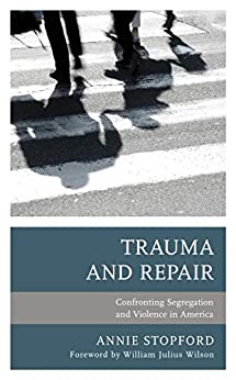 Trauma and Repair: Confronting Segregation and Violence in America (Psychoanalytic Studies: Clinical, Social, and Cultural Contexts) ebook