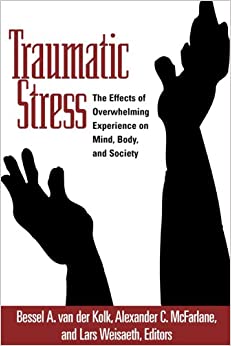Traumatic Stress: The Effects of Overwhelming Experience on Mind, Body, and Society ebook