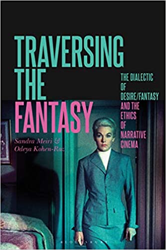 Traversing the Fantasy: The Dialectic of Desire/Fantasy and the Ethics of Narrative Cinema ebook
