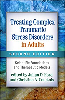 Treating Complex Traumatic Stress Disorders in Adults, Second Edition: Scientific Foundations and Therapeutic Models ebook