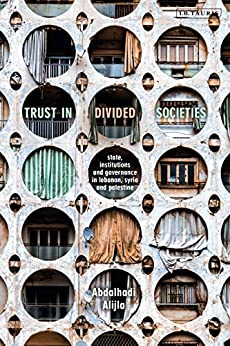 Trust in Divided Societies: State, Institutions and Governance in Lebanon, Syria and Palestine ebook