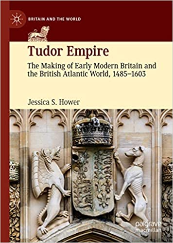 Tudor Empire: The Making of Early Modern Britain and the British Atlantic World, 1485-1603 (Britain and the World) ebook