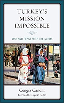 Turkey���s Mission Impossible: War and Peace with the Kurds (Kurdish Societies, Politics, and International Relations) ebook