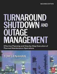 Turnaround, Shutdown and Outage Management 2nd Edition by Tom Lenahan ebook