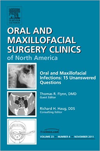 Unanswered Questions in Oral and Maxillofacial Infections, An Issue of Oral and Maxillofacial Surgery Clinics (The Clinics: Dentistry) ebook