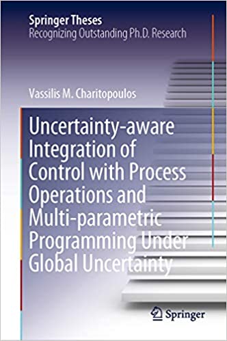 Uncertainty-aware Integration of Control with Process Operations and Multi-parametric Programming Under Global Uncertainty (Springer Theses) ebook