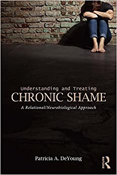 Understanding and Treating Chronic Shame: A Relational/Neurobiological Approach ebook