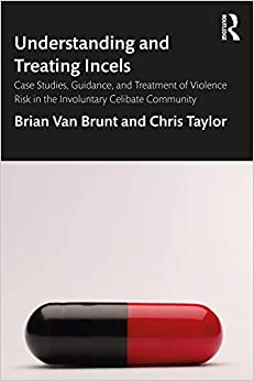 Understanding and Treating Incels: Case Studies, Guidance, and Treatment of Violence Risk in the Involuntary Celibate Community ebook