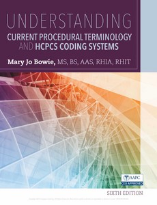 Understanding Current Procedural Terminology and HCPCS Coding Systems 6th Edition by Mary Jo Bowie ebook