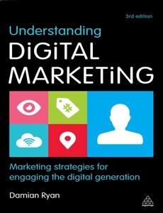 Understanding Digital Marketing Marketing Strategies for Engaging the Digital Generation 3rd by Ryan, Damian ebook