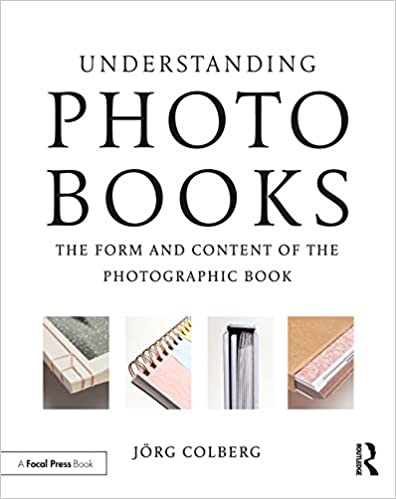 Understanding Photobooks: The Form and Content of the Photographic Book ebook