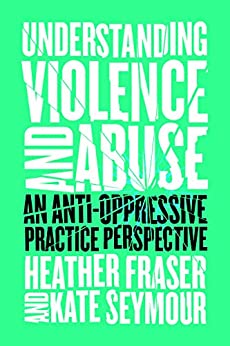 Understanding Violence and Abuse: An Anti-Oppressive Practice Perspective ebook