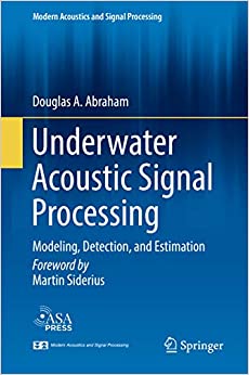 Underwater Acoustic Signal Processing: Modeling, Detection, and Estimation (Modern Acoustics and Signal Processing) ebook