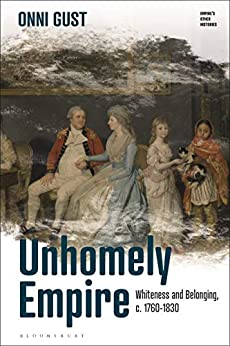 Unhomely Empire: Whiteness and Belonging, c.1760-1830 (Empire�s Other Histories Book 2) ebook