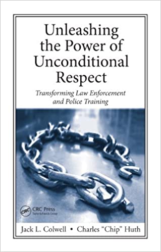 Unleashing the Power of Unconditional Respect: Transforming Law Enforcement and Police Training ebook