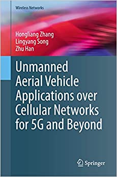 Unmanned Aerial Vehicle Applications over Cellular Networks for 5G and Beyond (Wireless Networks) ebook