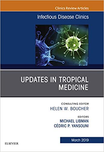 Updates in Tropical Medicine, An Issue of Infectious Disease Clinics of North America, (The Clinics: Internal Medicine 33) ebook