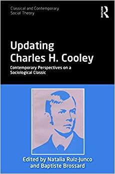 Updating Charles H. Cooley: Contemporary Perspectives on a Sociological Classic (Classical and Contemporary Social Theory) ebook