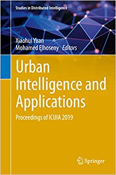 Urban Intelligence and Applications: Proceedings of ICUIA 2019 (Studies in Distributed Intelligence) ebook
