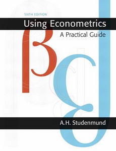 Using Econometrics A Practical Guide 6th Edition by A.H. Studenmund ebook