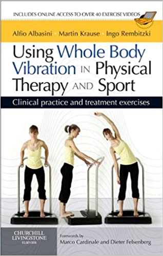 Using Whole Body Vibration in Physical Therapy and Sport: Clinical Practice and Treatment Exercises ebook