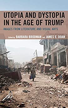 Utopia and Dystopia in the Age of Trump: Images from Literature and Visual Arts ebook