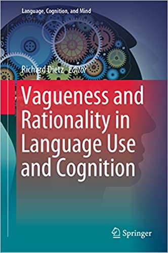 Vagueness and Rationality in Language Use and Cognition (Language, Cognition, and Mind Book 5) ebook