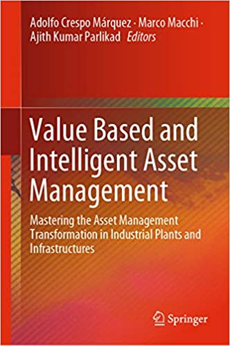 Value Based and Intelligent Asset Management: Mastering the Asset Management Transformation in Industrial Plants and Infrastructures ebook