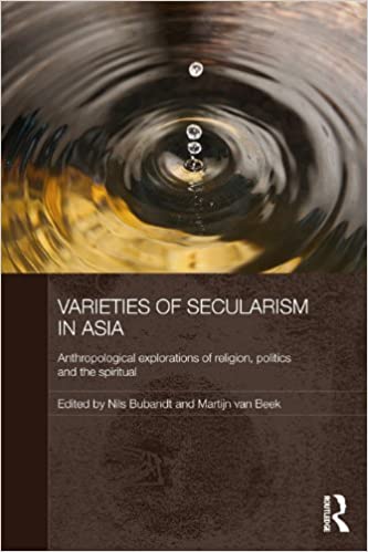 Varieties of Secularism in Asia: Anthropological Explorations of Religion, Politics and the Spiritual ? ebook