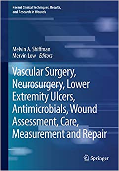 Vascular Surgery, Neurosurgery, Lower Extremity Ulcers, Antimicrobials, Wound Assessment, Care, Measurement and Repair (Recent Clinical Techniques, Results, and Research in Wounds Book 5) ebook