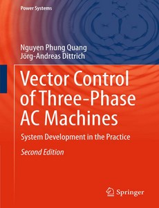 Vector Control of Three-Phase AC Machines System Development in the Practice 2nd by Nguyen Phung Quang ebook