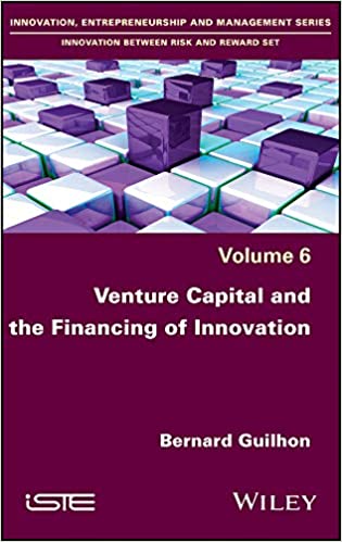 Venture Capital and the Financing of Innovation (Innovation, Entrepreneurship and Management: Innovation Between Risk and Reward) ebook