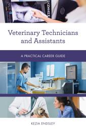 Veterinary Technicians and Assistants : A Practical Career Guide ebook