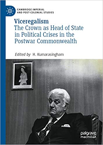 Viceregalism: The Crown as Head of State in Political Crises in the Postwar Commonwealth (Cambridge Imperial and Post-Colonial Studies) ebook