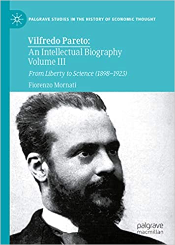 Vilfredo Pareto: An Intellectual Biography Volume III: From Liberty to Science (1898�1923) (Palgrave Studies in the History of Economic Thought Book 3) ebook