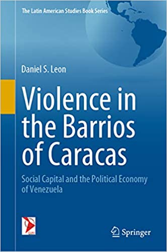 Violence in the Barrios of Caracas: Social Capital and the Political Economy of Venezuela (The Latin American Studies Book Series) ebook