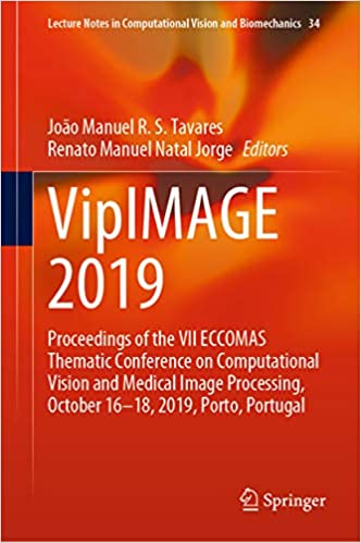 VipIMAGE 2019: Proceedings of the VII ECCOMAS Thematic Conference on Computational Vision and Medical Image Processing, October 16���18, 2019, Porto, Portugal ... Vision and Biomechanics Book 34) ebook