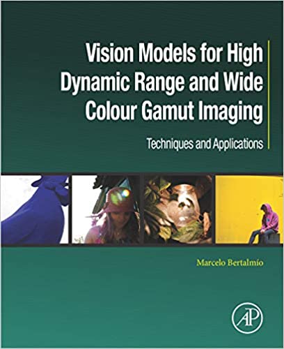 Vision Models for High Dynamic Range and Wide Colour Gamut Imaging: Techniques and Applications (Computer Vision and Pattern Recognition) ebook