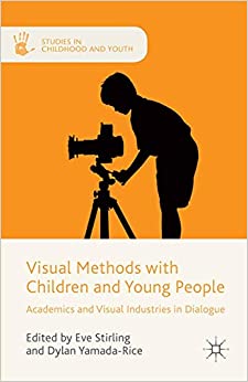 Visual Methods with Children and Young People: Academics and Visual Industries in Dialogue (Studies in Childhood and Youth) ebook
