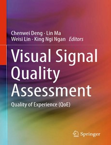 Visual Signal Quality Assessment Quality of Experience (QoE) by Chenwei Deng ebook