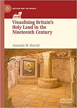 Visualising Britain���s Holy Land in the Nineteenth Century (Britain and the World) ebook
