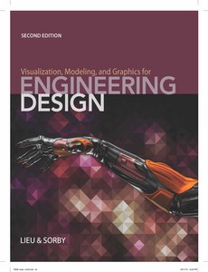 Visualization, Modeling, and Graphics for Engineering Design 2nd Edition by Dennis K. Lieu ebook