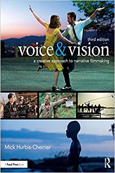 Voice & Vision: A Creative Approach to Narrative Filmmaking ebook