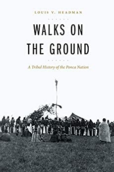 Walks on the Ground: A Tribal History of the Ponca Nation ebook