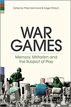 War Games: Memory, Militarism and the Subject of Play ebook