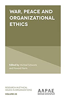 War, Peace and Organizational Ethics (Research in Ethical Issues in Organizations Book 23) ebook